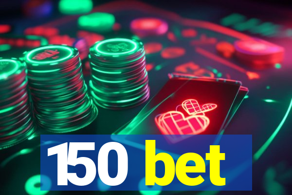 150 bet